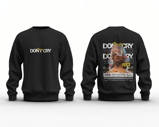 DONT CRY - Dual Print Sweatshirt